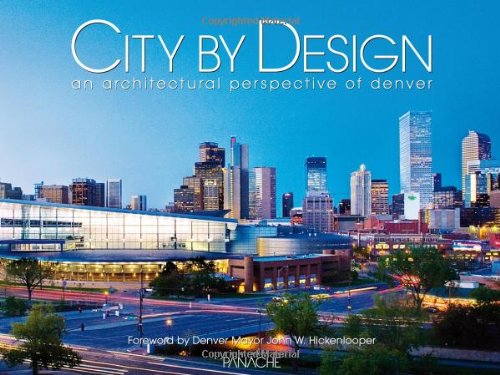 City By Design Denver An Architectural Perspective Of Denver City By Design Series Llc Panache Partners