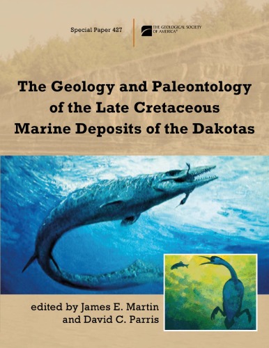 The Geology And Paleontology Of The Late Cretaceous Marine Deposits Of The Dakotas Gsa Special Paper 427 James E Martin