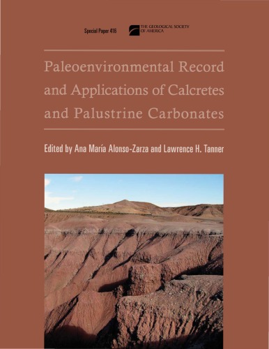 Paleoenvironmental Record And Applications Of Calcretes And Palustrine Carbonates Gsa Special Paper 416 Ana Mara Alonsozarza