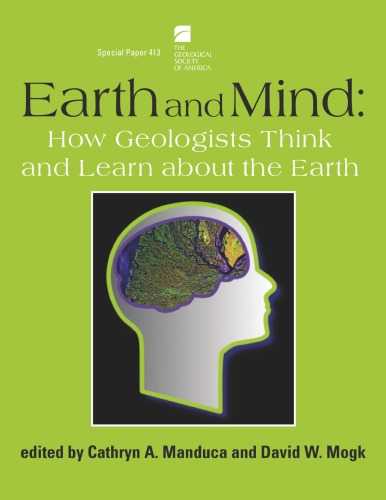 Earth And Mind How Geologists Think And Learn About The Earth Gsa Special Paper 413 Cathryn A Manduca