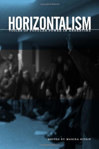Horizontalism Voices Of Popular Power In Argentina Marina Sitrin Editor