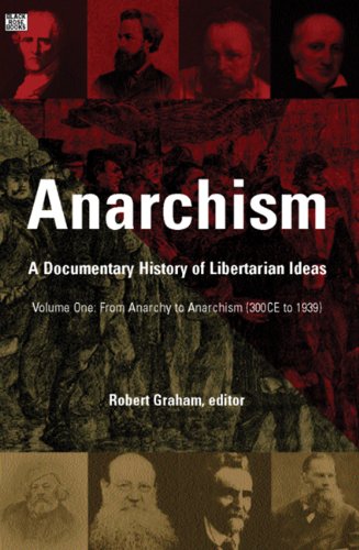 Anarchism A Documentary History Of Libertarian Ideas Volume One From Anarchy To Anarchism 300 Ce To 1939 Robert Graham Editor