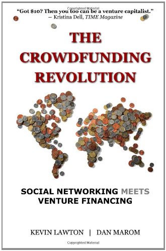 The Crowdfunding Revolution Social Networking Meets Venture Financing Kevin Lawton