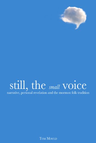 Still The Small Voice Narrative Personal Revelation And The Mormon Folk Tradition 1st Edition Tom Mould