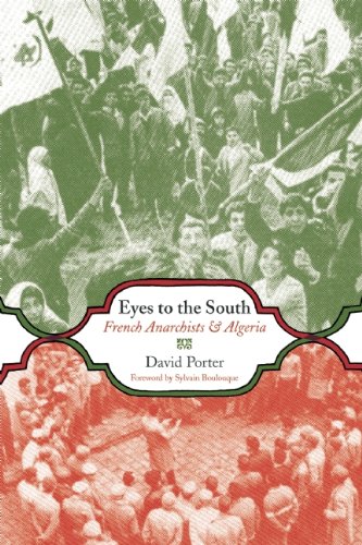 Eyes To The South French Anarchists Algeria David Porter