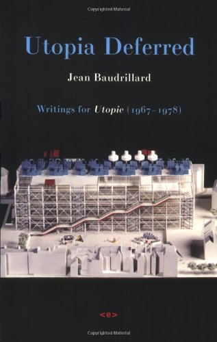Utopia Deferred Writings From Utopie 19671978 Jean Baudrillard