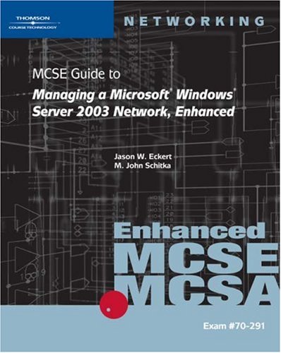Managing A Microsoft Windows Server 2003 Network Enhanced 1st Edition M John Schitka