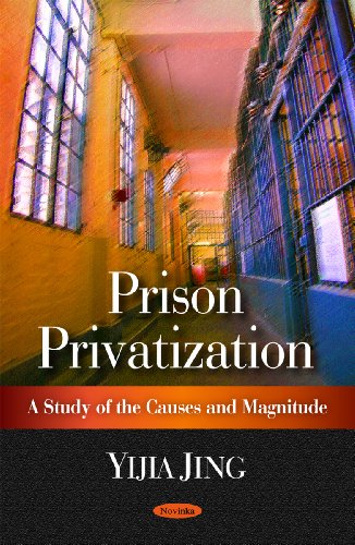 Prison Privatization A Study Of The Causes And Magnitude Yijia Jing