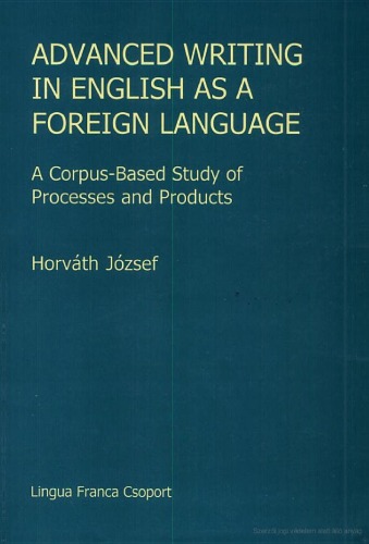 Advanced Writing In English As A Foreign Language A Corpusbased Study Of Processes And Products Jzsef Horvth