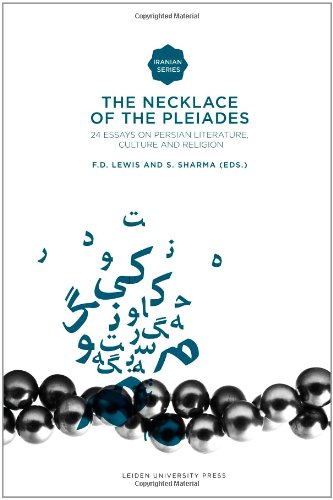 The Necklace Of The Pleiades 24 Essays On Persian Literature Culture And Religion Iranian Studies Series Bilingual Franklin Lewis And Sunil Sharma Editors