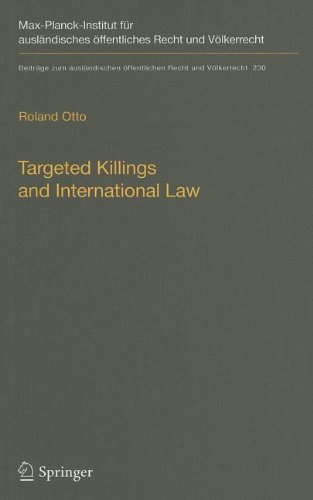 Targeted Killings And International Law With Special Regard To Human Rights And International Humanitarian Law 1st Edition Roland Otto Auth