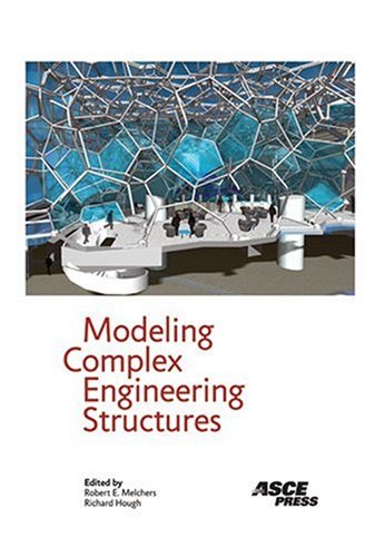 Modeling Complex Engineering Structures Robert E Melchers Richard Hough