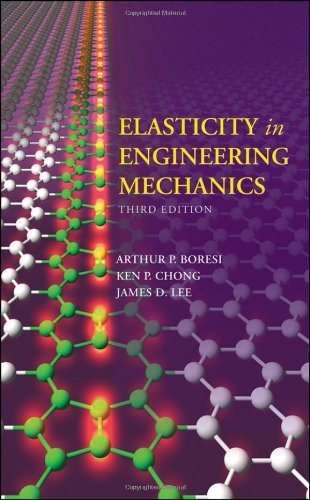 Elasticity In Engineering Mechanics 3rd Arthur P Boresi Kenneth P Chong