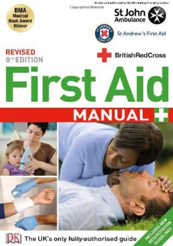 First Aid Manual The Authorised Manual Of St John Ambulance St Andrews Ambulance Association And The British Red Cross Dk First Aid 9th Revised Edition British Red Cross Society