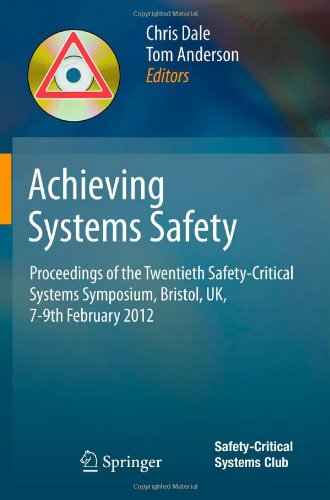 Achieving Systems Safety Proceedings Of The Twentieth Safetycritical Systems Symposium Bristol Uk 79th February 2012 1st Edition Martyn Thomas Auth