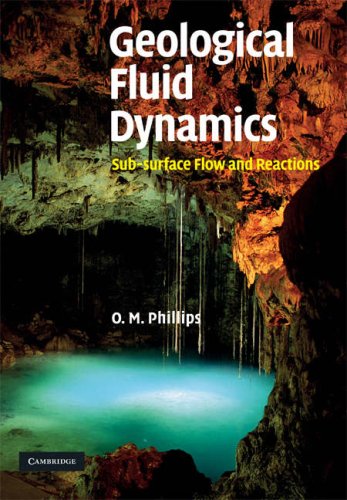 Geological Fluid Dynamics Subsurface Flow And Reactions 1st Edition Owen M Phillips