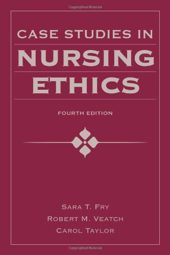 Case Studies In Nursing Ethics Fourth Edition Fry Case Studies In Nursing Ethics 4th Sara T Fry
