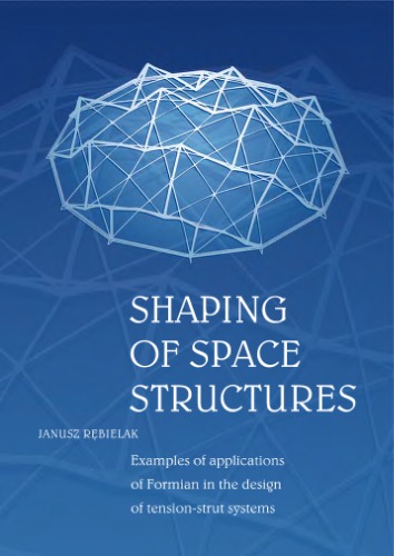 Shaping Of Space Structures Examples Of Applications Of Formian In The Design Of Tensionstrut Systems Janusz Rbielak