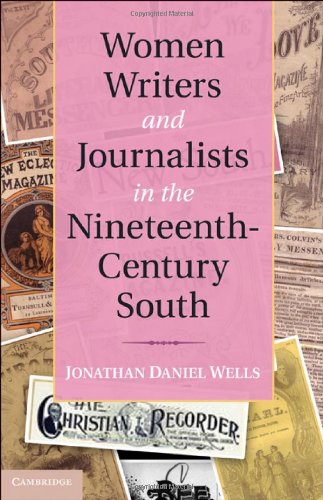 Women Writers And Journalists In The Nineteenthcentury South Jonathan Daniel Wells
