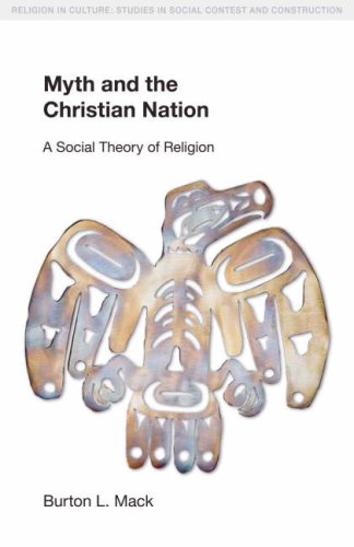 Myth And The Christian Nation Religion In Culture Burton Mack