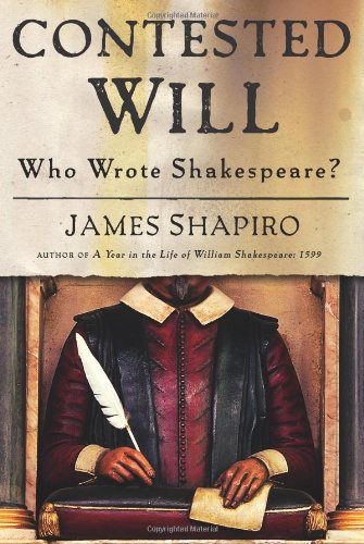 Contested Will Who Wrote Shakespeare 1st Edition James S Shapiro