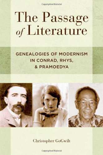 The Passage Of Literature Genealogies Of Modernism In Conrad Rhys And Pramoedya 1st Edition Christopher Gogwilt