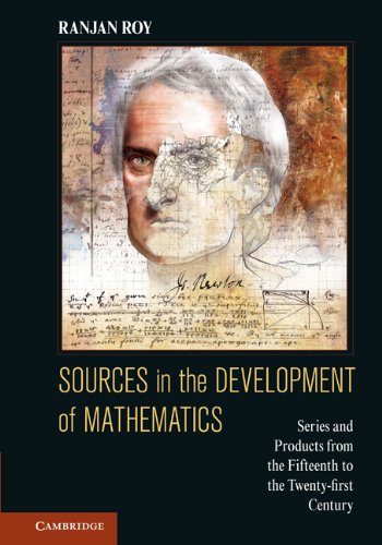 Sources In The Development Of Mathematics Series And Products From The Fifteenth To The Twentyfirst Century 1st Edition Ranjan Roy