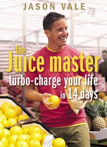 The Juice Master Turbocharge Your Life In 14 Days Jason Vale
