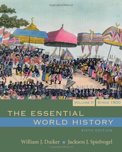 The Essential World History Volume 2 Since 1500 Sixth Edition 6th Edition William J Duiker