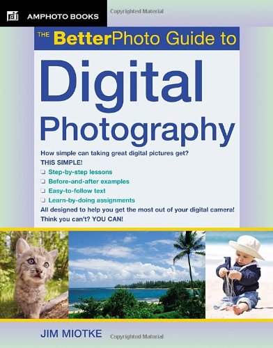 The Betterphoto Guide To Digital Photography Jim Miotke
