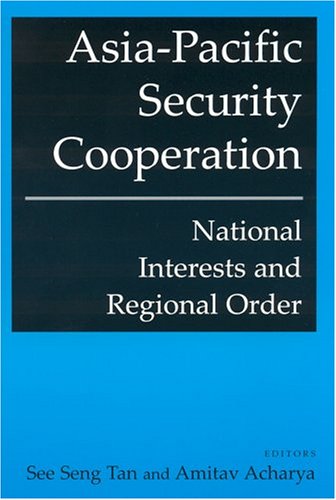 Asiapacific Security Cooperation National Interests And Regional Order See Seng Tan