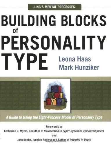 Building Blocks Of Personality Type A Guide To Using The Eightprocess Model Of Personality Type Leona Haas