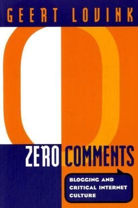 Zero Comments Blogging And Critical Internet Culture 1st Edition Geert Lovink