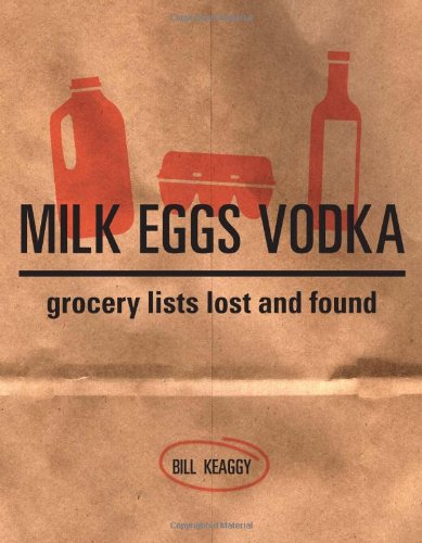 Milk Eggs Vodka Grocery Lists Lost And Found Bill Keaggy