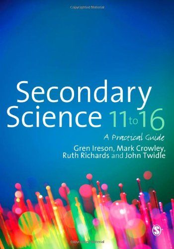 Secondary Science 11 To 16 A Practical Guide Gren Ireson Mark Crowley