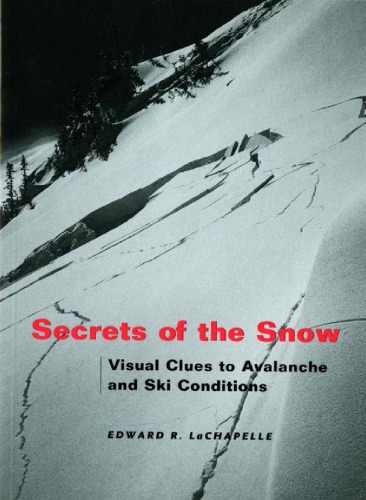 Secrets Of The Snow Visual Clues To Avalanche And Ski Conditions Edward R Lachapelle