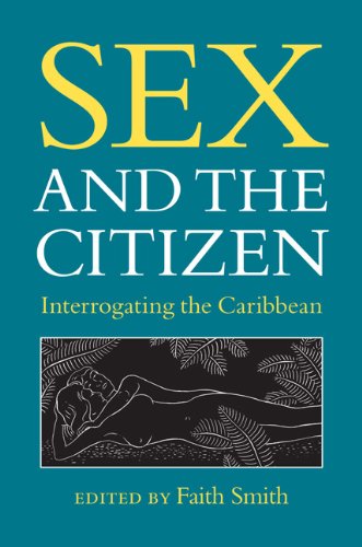 Sex And The Citizen Interrogating The Caribbean Faith L Smith