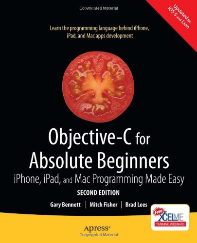 Objectivec For Absolute Beginners Iphone Ipad And Mac Programming Made Easy For Absolute Beginners Apress 2nd Edition Gary Bennett