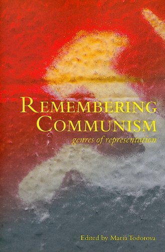 Remembering Communism Genres Of Representation Maria Todorova Ed