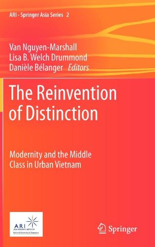 The Reinvention Of Distinction Modernity And The Middle Class In Urban Vietnam 1st Edition Danile Blanger