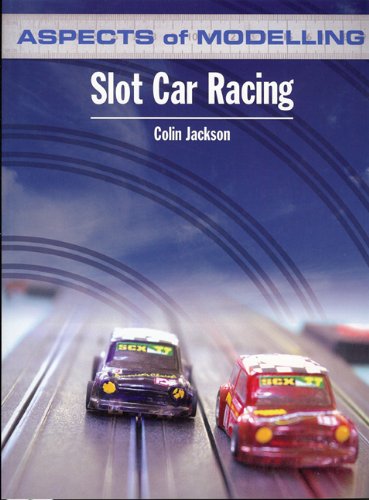 Aspects Of Modelling Slot Car Racing Colin Jackson