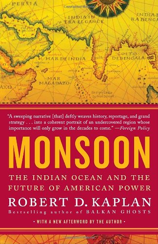 Monsoon The Indian Ocean And The Future Of American Power Reprint Robert D Kaplan
