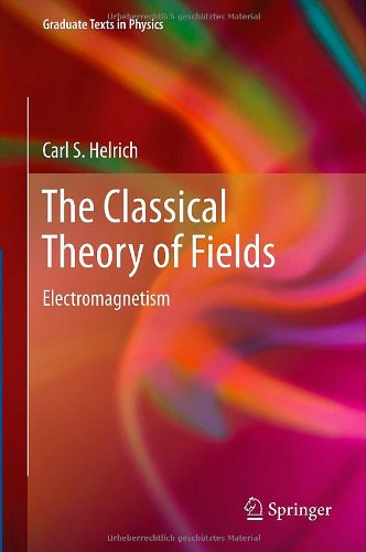 The Classical Theory Of Fields Electromagnetism 1st Edition Carl S Helrich Auth
