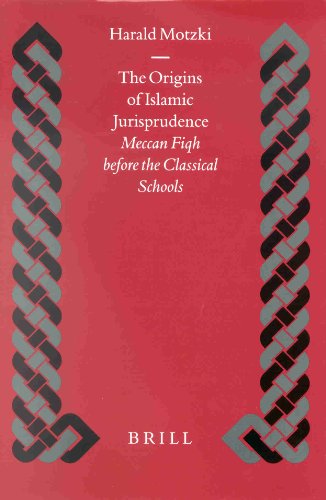 The Origins Of Islamic Jurisprudence Meccan Fiqh Before The Classical Schools Harald Motzki
