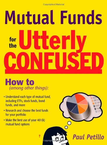 Mutual Funds For The Utterly Confused 1st Edition Paul Petillo