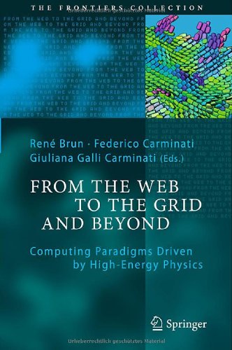 From The Web To The Grid And Beyond Computing Paradigms Driven By Highenergy Physics 1st Edition Ren Brun Auth