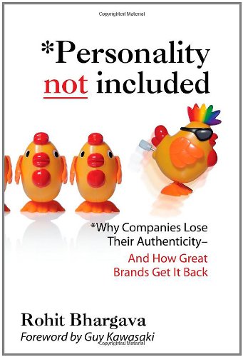 Personality Not Included Why Companies Lose Their Authenticity And How Great Brands Get It Back Foreword By Guy Kawasaki 1st Edition Rohit Bhargava