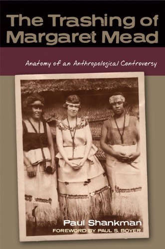 The Trashing Of Margaret Mead Anatomy Of An Anthropological Controversy 1st Paul Shankman