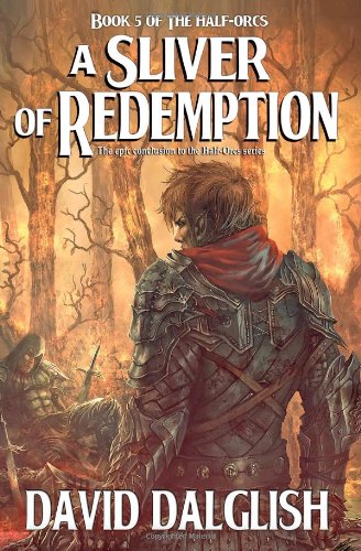 A Sliver Of Redemption Book 5 The Halforcs David Dalglish