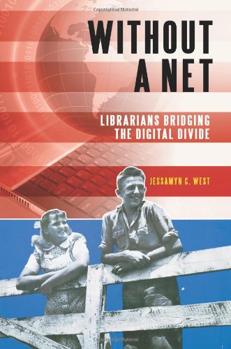Without A Net Librarians Bridging The Digital Divide 1st Edition Jessamyn C West